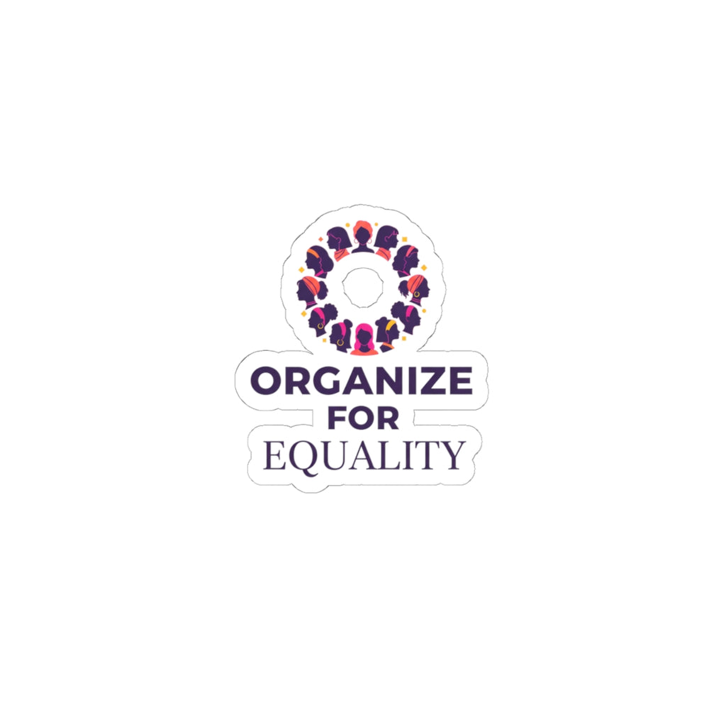 Organize for Equality Kiss-Cut Stickers | IWD feminist slogan, empowerment decal