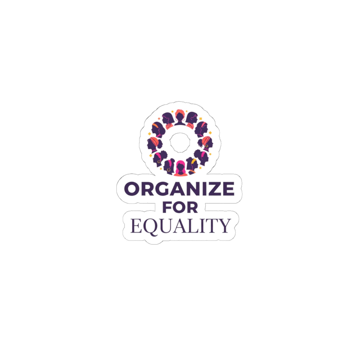 Organize for Equality Kiss-Cut Stickers | IWD feminist slogan, empowerment decal
