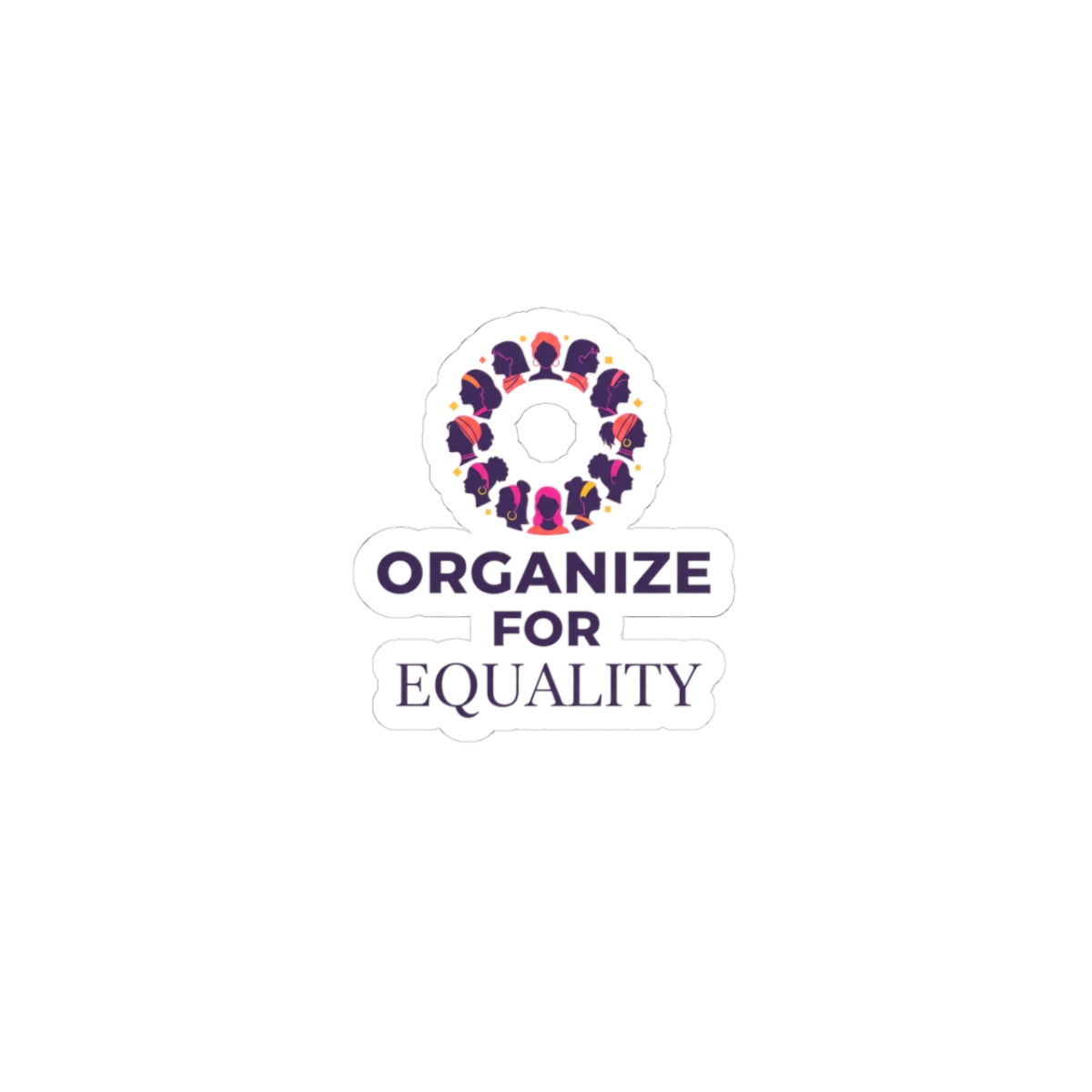 Organize for Equality Kiss-Cut Stickers | IWD feminist slogan, empowerment decal