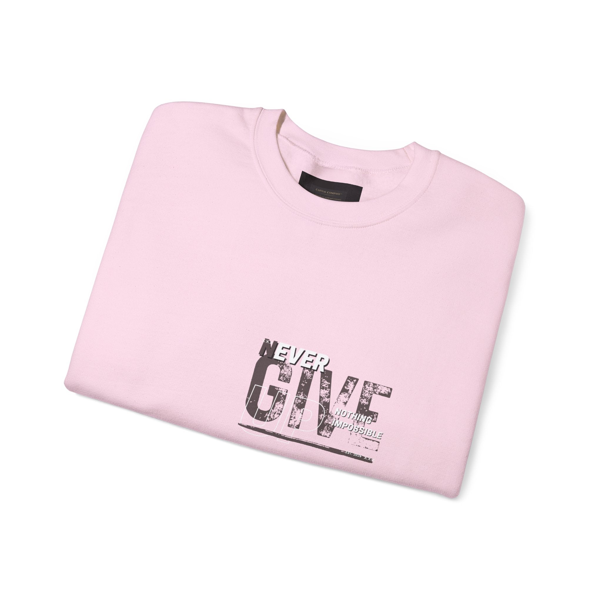 Never Give Crewneck Sweatshirt — Motivational White Pullover