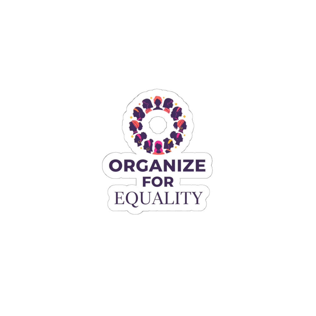 Organize for Equality Kiss-Cut Stickers | IWD feminist slogan, empowerment decal