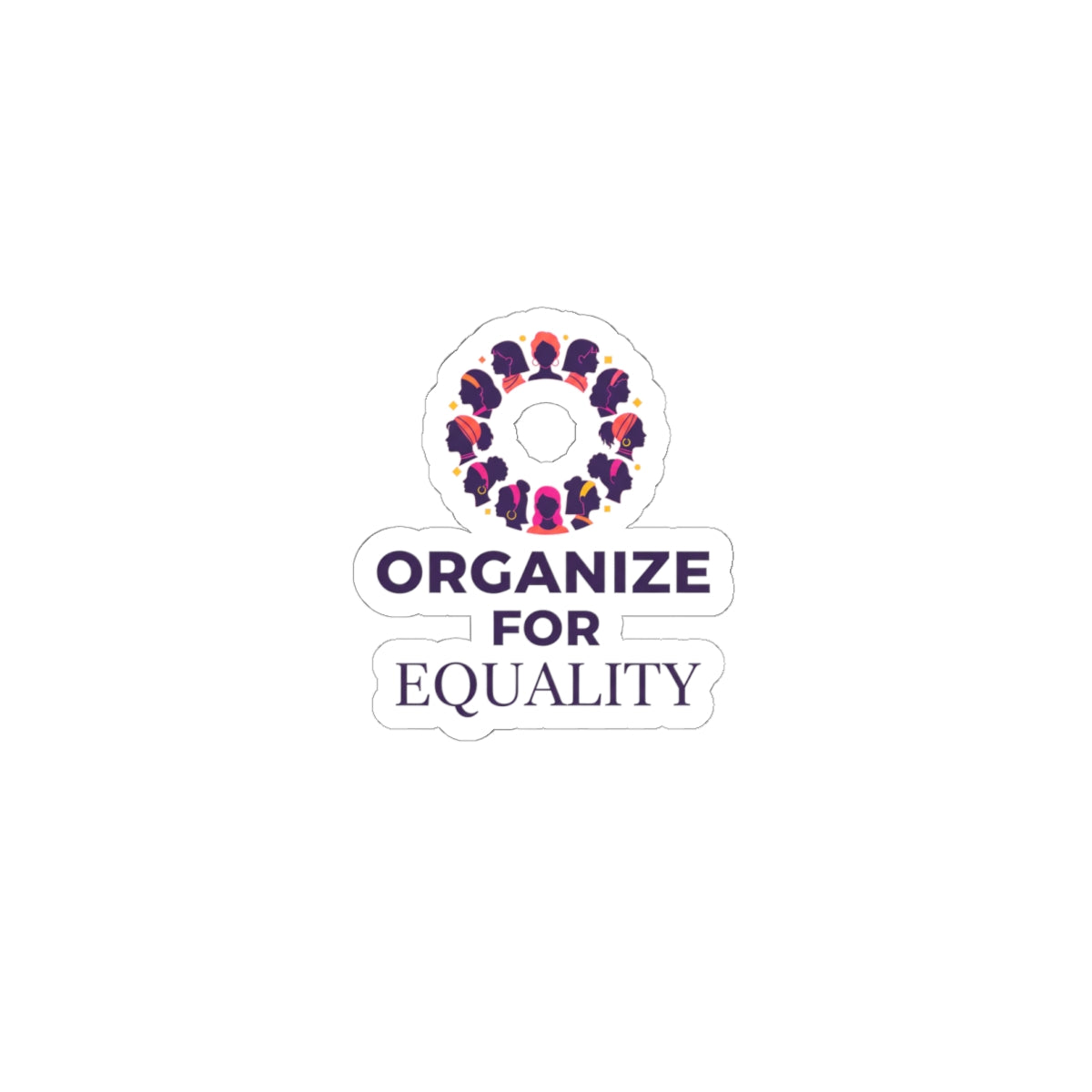 Organize for Equality Kiss-Cut Stickers | IWD feminist slogan, empowerment decal