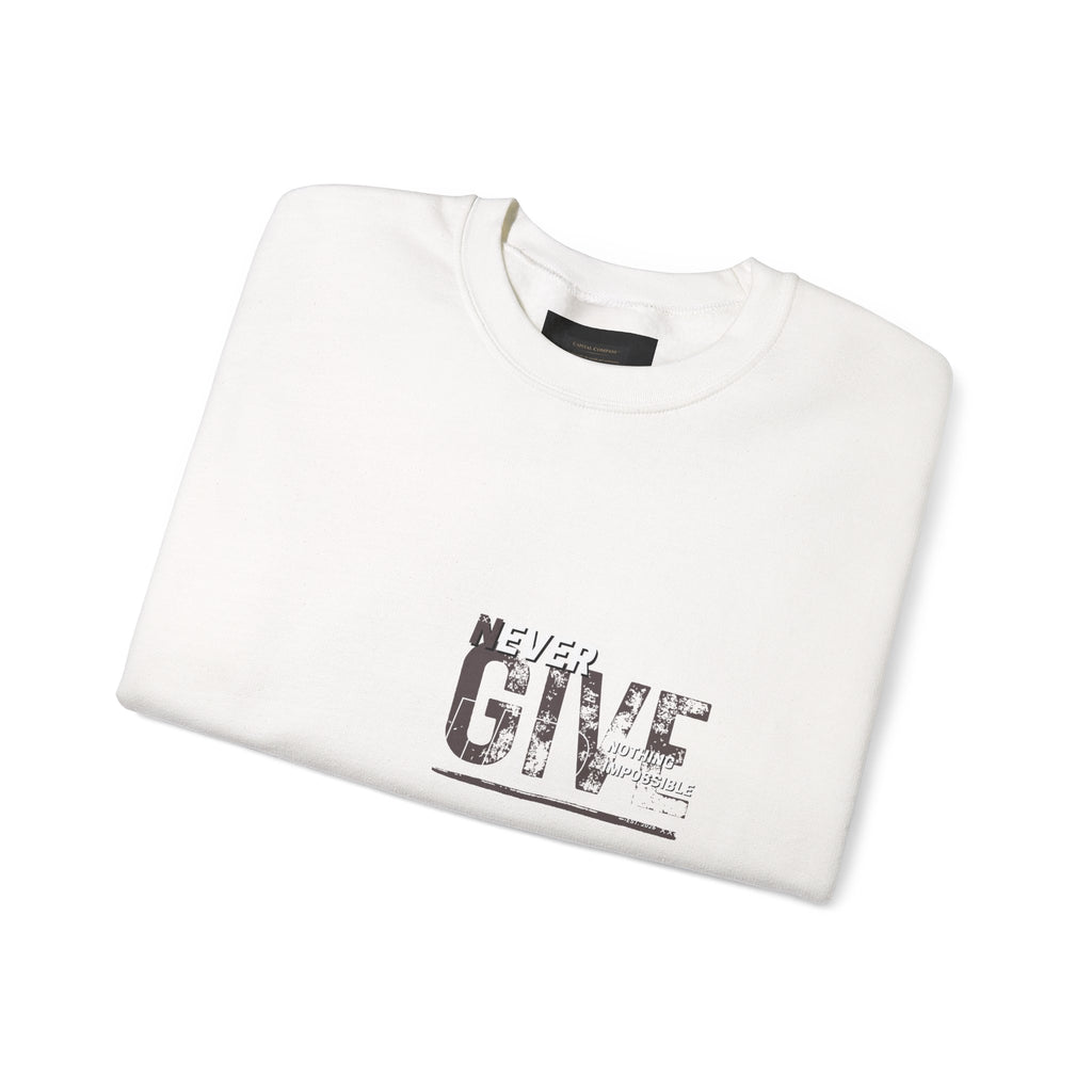 Never Give Crewneck Sweatshirt — Motivational White Pullover